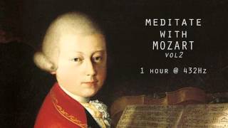 Meditate with Mozart  432Hz Classical Music  Vol 2 [upl. by Atterg]