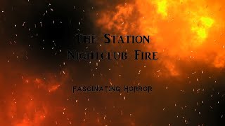 The Station Nightclub Fire  A Short Documentary  Fascinating Horror [upl. by Senior]