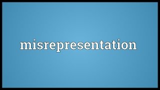 Misrepresentation Meaning [upl. by Wainwright]