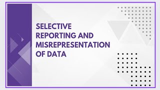 Selective reporting and misrepresentation of data [upl. by Danyluk]